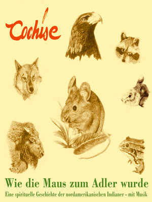 cover image of Wie die Maus zum Adler wurde--Eine spirituelle Geschichte der nordamerikanischen Indianer--mit Musik